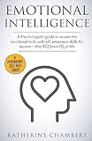 Emotional Intelligence: A Psychologist's Guide to Master the Emotional Tools and Self-Awareness Skills For Success - Why EQ Beats IQ in Life (Psychology Self-Help) (Volume 1)