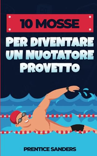 10 MOSSE PER DIVENTARE UN NUOTATORE PROVETTO