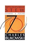 Septuagenarian Stew: Stories & Poems