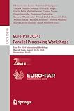  Euro-Par 2024: Parallel Processing Workshops: Euro-Par 2024 International Workshops, Madrid, Spain, August 26–30, 2024, Proceedings, Part II (Lecture Notes ... Science Book 15386) (English Edition)