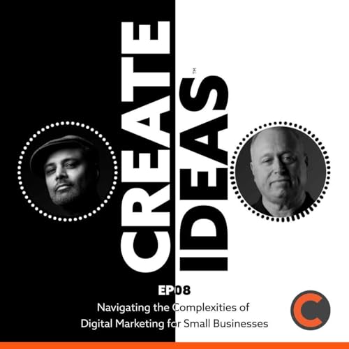 S01E08 - Navigating the Complexities of Digital Marketing for Small Businesses