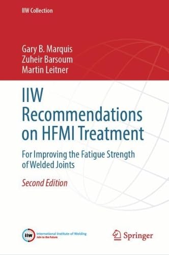 IIW Recommendations on HFMI Treatment: For Improving the Fatigue Strength of Welded Joints (IIW Collection)