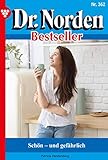  Dr. Norden Bestseller 362 – Arztroman: Schön - und gefährlich