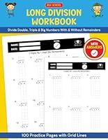Long Division Workbook: Divide Double Digit, Triple Digit, & Big Numbers With & Without Remainders (Answer Key Includes) (Math Workbooks) B0D7SWNZJ8 Book Cover