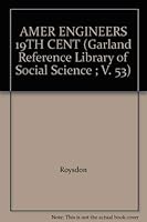 AMER ENGINEERS 19TH CENT (Garland Reference Library of Social Science ; V. 53) 0824098277 Book Cover