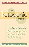 The Ketogenic Diet: The Scientifically Proven Approach to Fast, Healthy Weight Loss