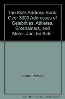 The Kid's Address Book: Over 3000 Addresses of Celebrities, Athletes, Entertainers, and More...Just for Kids! 0785729356 Book Cover