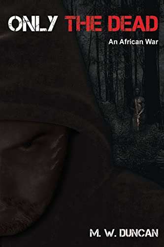 Only The Dead: An African War
