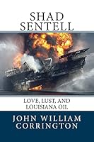 Shad Sentell: Love, Lust & Louisiana Oil 150761800X Book Cover