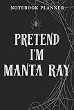 Notebook Planner Pretend I'm Manta Ray Costume Funny Halloween Party graphic graphic: Work List,Homeschool,Agenda,Book,Meeting,6x9 in ,Journal,Hour,Monthly,Hourly