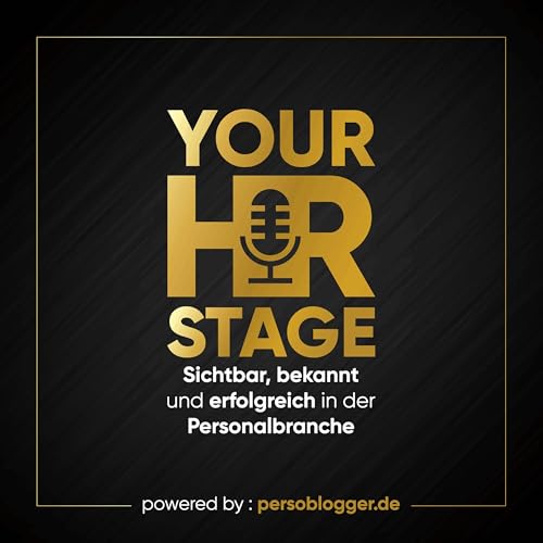 YOUR HR STAGE Podcast Por PERSOBLOGGER GmbH - Gesch&auml;ftsf&uuml;hrer Persoblogger Stefan Scheller arte de portada