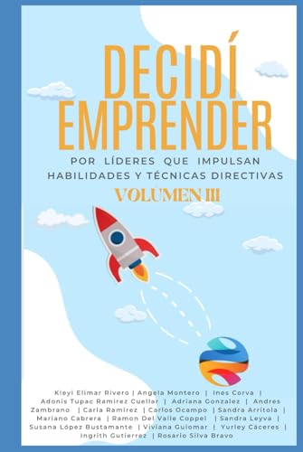 Decidí Emprender III: Habilidades y técnicas directivas para dejar una huella en el mundo...