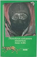 Nosotros Estamos Muertos 9706514864 Book Cover