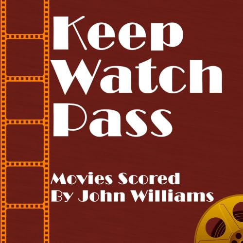 Keep Watch Pass - Movies Scored By John Williams