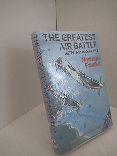 Preisvergleich Produktbild The Greatest Air Battle: Dieppe, 19th August 1942