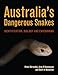 Australia's Dangerous Snakes: Identification, Biology and Envenoming