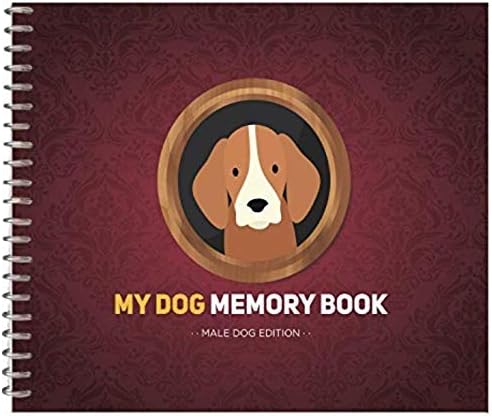 MY DOG MEMORY BOOK - Cute and Funny Keepsake Booklet for Proud Pet Owners. Male Dog Edition!