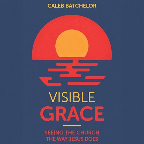 Visible Grace | Caleb Batchelor episode artwork