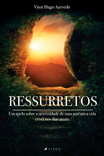 Ressuretos: Um apelo sobre a necessidade de uma autêntica vida cristã nos dias atuais - Azevedo, Vitor Hugo