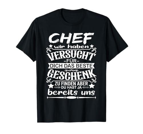 Chef Wir Haben Versucht Für Dich Das Beste Zu Finden Chef T-Shirt