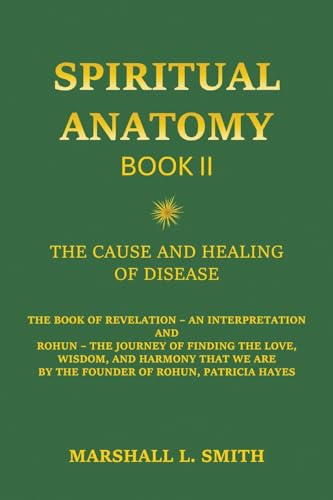 Spiritual Anatomy, Book II: The Cause and Healing of Disease - The Book of Revelation - An Interpretation