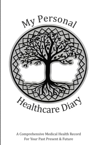 My Personal Healthcare Diary: A Comprehensive Medical Health Record: Your Past, Present & Future Healthcare Information All In One Convenient, Organized Logbook (Personal Medical Log Book Series)
