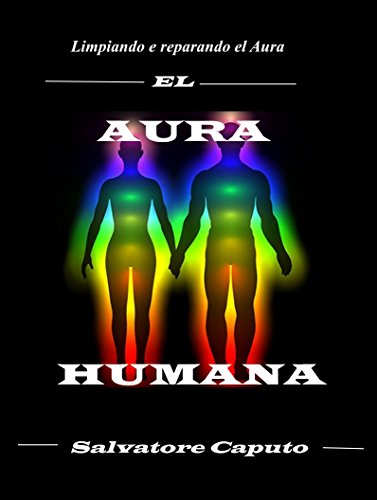 El Aura Humana Limpiando T Reparando El Aura Spanish Edition Kindle Edition By Caputo Salvatore Religion Spirituality Kindle Ebooks Amazon Com