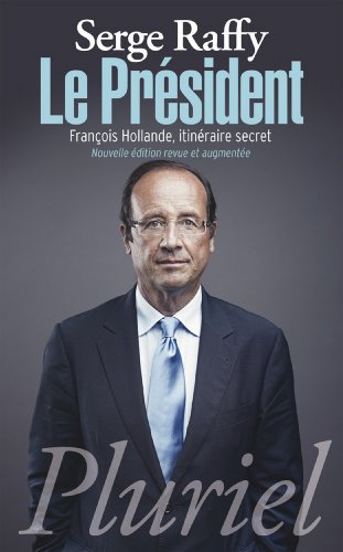 Le Président : François Hollande, itinéraire secret (Pluriel) Francais PDF