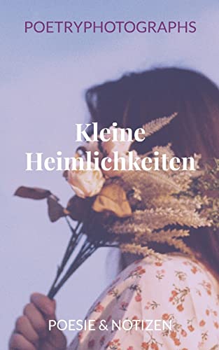 Kleine Heimlichkeiten: Poesie & Notizen - Ranzinger, Tabea