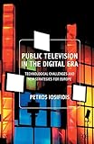 Public Television in the Digital Era: Technological Challenges and New Strategies for Europe