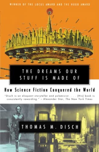 the dreams stuff is made of - The DREAMS OUR STUFF IS MADE OF: How Science Fiction Conquered the World