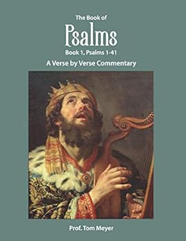 The Book of Psalms (Book 1, Psalms 1-41): A Verse by Verse Commentary