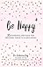 Be Happy: 35 Powerful Methods for Personal Growth & Well-Being (Live Well)