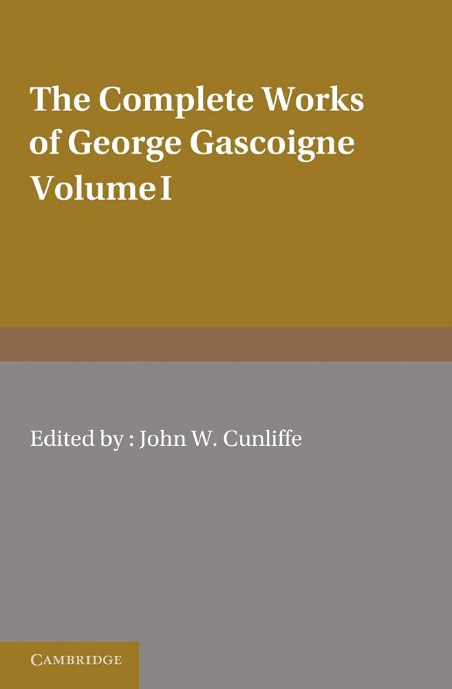 The Complete Works of George Gascoigne: Volume 1