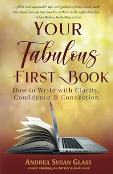 Paperback Your Fabulous First Book: How to Write with Clarity, Confidence & Connection Book