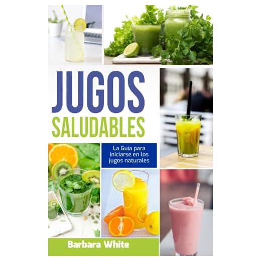 Jugos Saludables 2021: Más de 50 Recetas de jugos naturales para aumentar la energía, la inmunidad y el bienestar