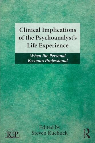 Clinical Implications of the PsychoanalystÂ s Life Experience: When the Personal Becomes Professional (Relational Perspectives Book Series)