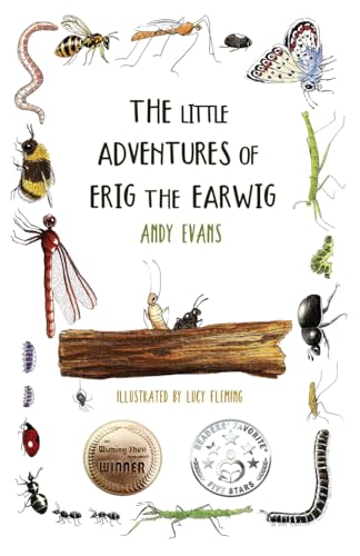The Little Adventures of Erig the Earwig: A Heartwarming Children's Book About Nature, Friendship, and Tiny Wonders