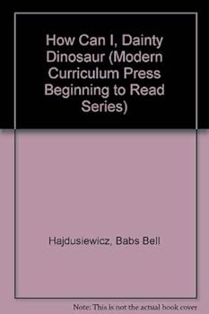 Hardcover How Can I, Dainty Dinosaur (Modern Curriculum Press Beginning to Read Series) Book