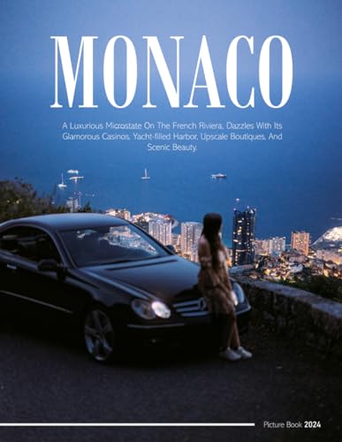 Monaco: A Coffee Table Picture Book or Perfect Gift for tourism & travel lovers.....Relaxing & Meditation.