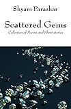 Scattered Gems: Collection of Poems and Short stories