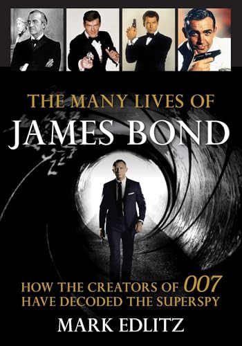 The Many Lives of James Bond: How the Creators of 007 Have Decode...