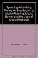 Spending Advertising Money: An Introduction to Media Planning, Media Buying and the Uses of Media Research 0220670242 Book Cover