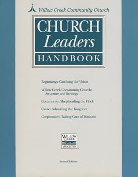 Willow Creek Community Church: Church Leaders Handbook