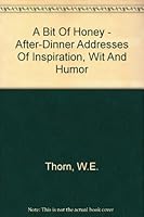 A Bit of Honey - After-Dinner Address of Inspiration, Wit and Humor B001H07LOK Book Cover