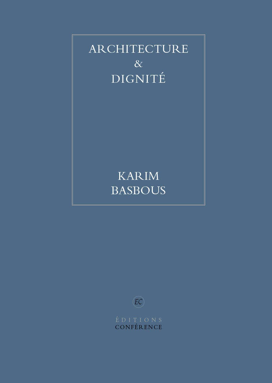 Architecture & dignité livre d'art et de réflexion philosophique urbaine