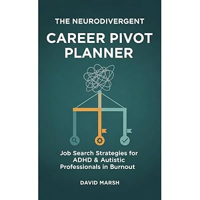 THE NEURODIVERGENT CAREER PIVOT PLANNER