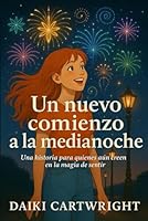 Un Nuevo comienzo a la Medianoche (Spanish Edition) B0DSP9S6CN Book Cover