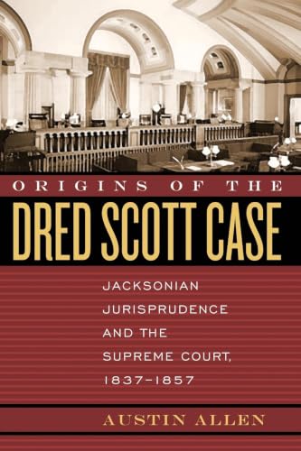 Origins of the Dred Scott Case: Jacksonian Jurisprudence and the Supreme Court, 1837-1857 (Studies in the Legal History of the South)