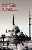 La Massoneria In Turchia. Tra Storia E Relazioni Internazionali - 2
